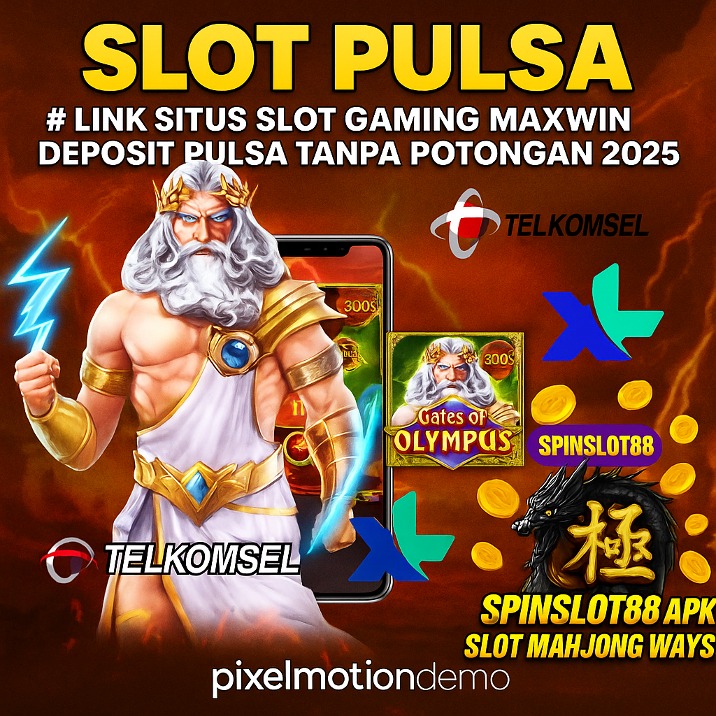 Slot Pulsa # Link Situs Slot Gaming Maxwin Deposit Pulsa Tanpa Potongan 2025 | pixelmotiondemo