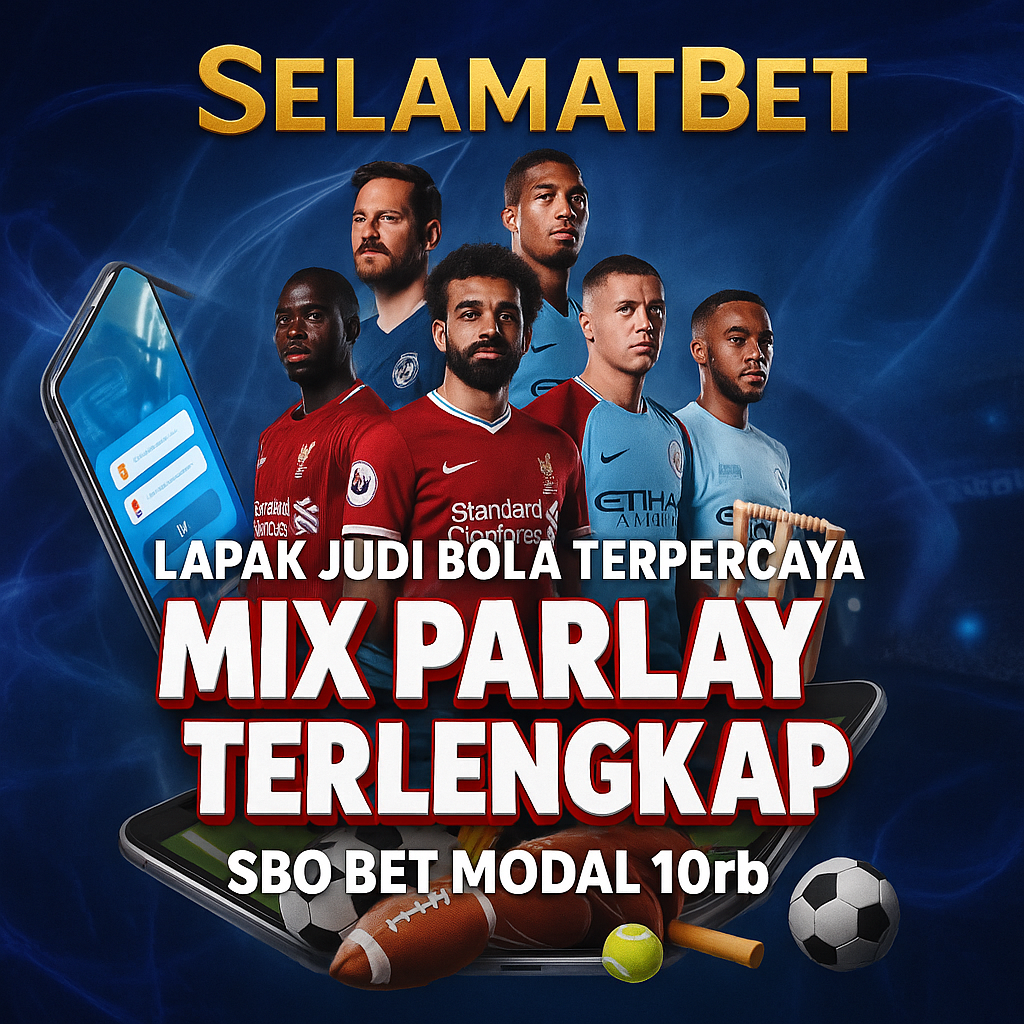 SelamatBet Lapak Judi Bola Terpercaya Mix Parlay Terlengkap Sbo Bet Modal 10rb Deposit Dana