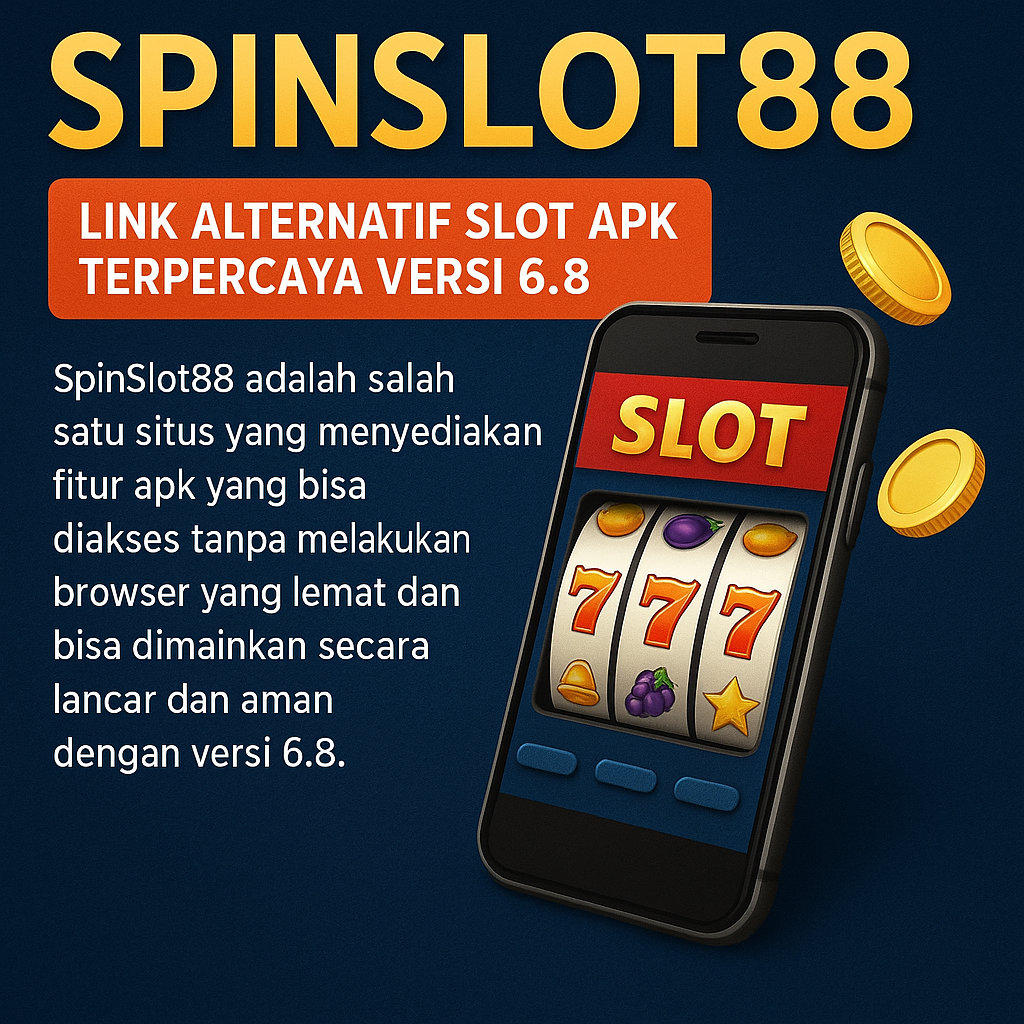SpinSlot88: Link Alternatif Slot Apk Terpercaya Versi 6.8